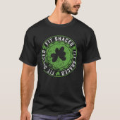 Fit Shaced  Irish Drinking  Saint Patricks Day T-shirt (Voorkant)
