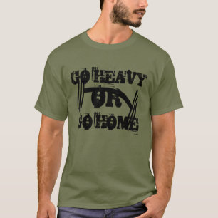 Fitness Ga zwaar of ga naar huis T-shirt