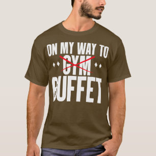 Fitness grappig op weg naar Buffet T-shirt
