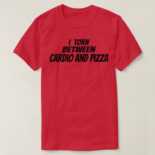 Fitness I verscheurd tussen Cardio en Pizza (2) T-shirt (Design voorkant)