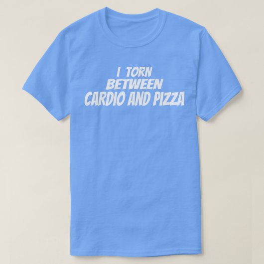 Fitness I verscheurd tussen Cardio en Pizza (2) T-shirt (Design voorkant)
