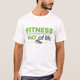 Fitness is geen bestemming, het is een manier van  t-shirt