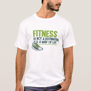 Fitness is geen bestemming, het is een manier van  t-shirt