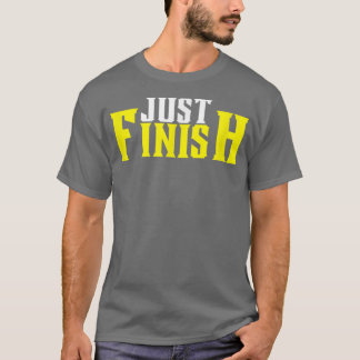 Fitness Motivation - Voltooi Legend-Just Finish T-shirt