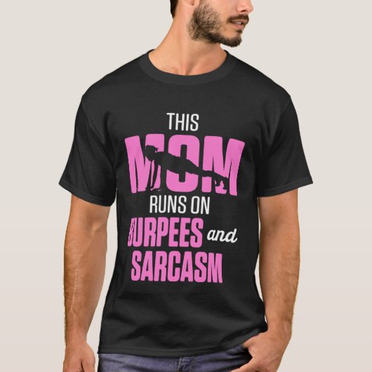Fitness This Mom Runs on Burpees and Sarcasm T-shirt (Voorkant)