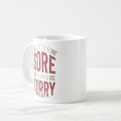 Fitness Workout Gym Better Sore Sorry Gezegde Koffiemok (Voorkant links)