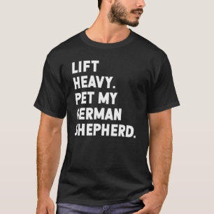 Fitness Workout Lift Heavy Pet Dog German Shepherd T-shirt