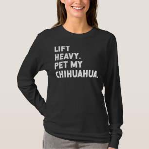 Fitness Workout Lift Zwaar Huisdier Hond Chihuahua T-shirt