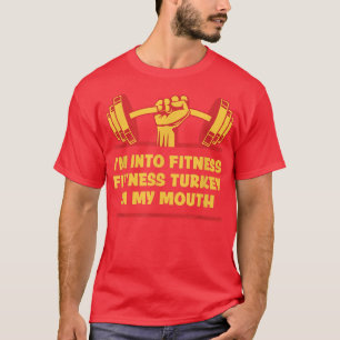 Fitnesskalkoen in mijn mond Grappige workout humor T-shirt