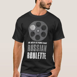 Five out of Si People Enjoy Russian Roulette Gun L T-shirt