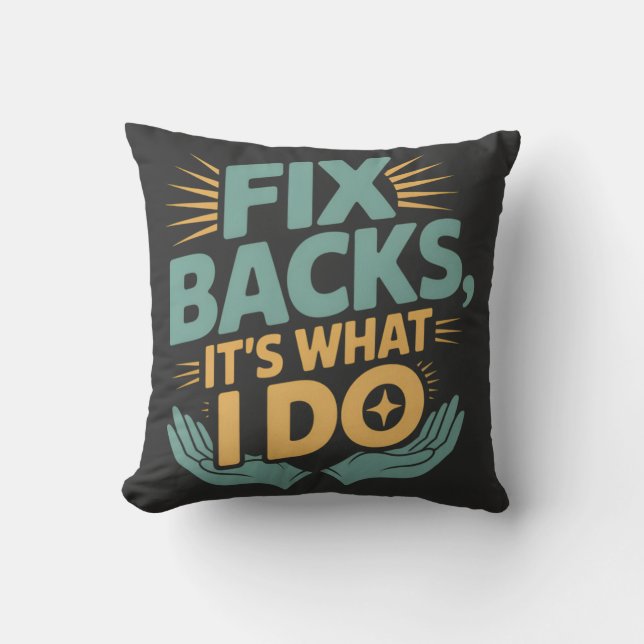 Fix Backs Het is wat ik doe Chiropractor Quote Kussen (Voorkant)