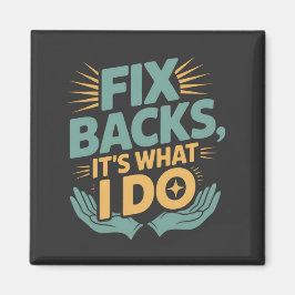 Fix Backs Het is wat ik doe Chiropractor Quote Magneet