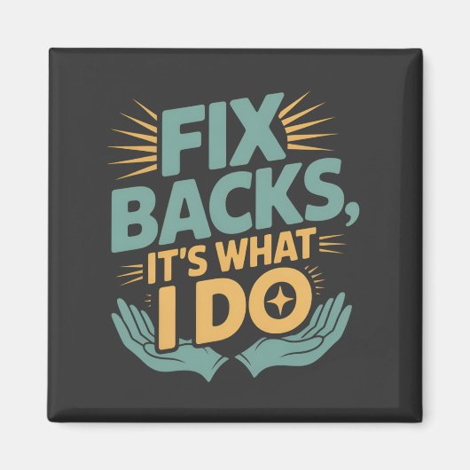 Fix Backs Het is wat ik doe Chiropractor Quote Magneet (Voorkant)