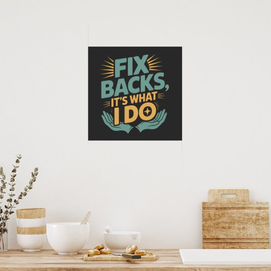 Fix Backs Het is wat ik doe Chiropractor Quote Poster (Keuken)