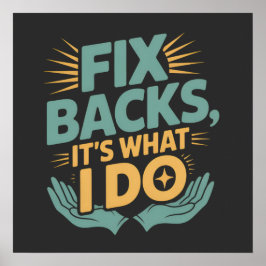 Fix Backs Het is wat ik doe Chiropractor Quote Poster