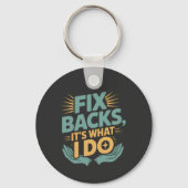 Fix Backs Het is wat ik doe Chiropractor Quote Sleutelhanger (Voorkant)