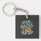 Fix Backs Het is wat ik doe Chiropractor Quote Sleutelhanger (voorkant)