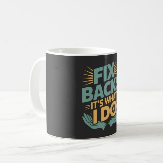 Fix Backs It’s What I Do Chiropractor Quote Koffiemok (Voorkant links)