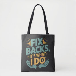 Fix Backs It’s What I Do Chiropractor Quote Tote Bag
