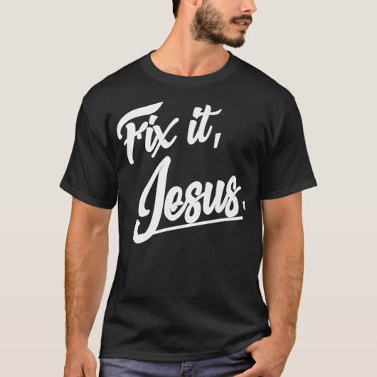 Fix It Jesus Tshirt - Christian Religion Gift Shir (Voorkant)