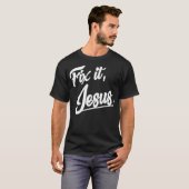 Fix It Jesus Tshirt - Christian Religion Gift Shir (Voorkant volledig)