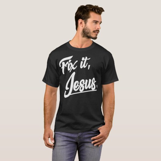 Fix It Jesus Tshirt - Christian Religion Gift Shir (Voorkant volledig)