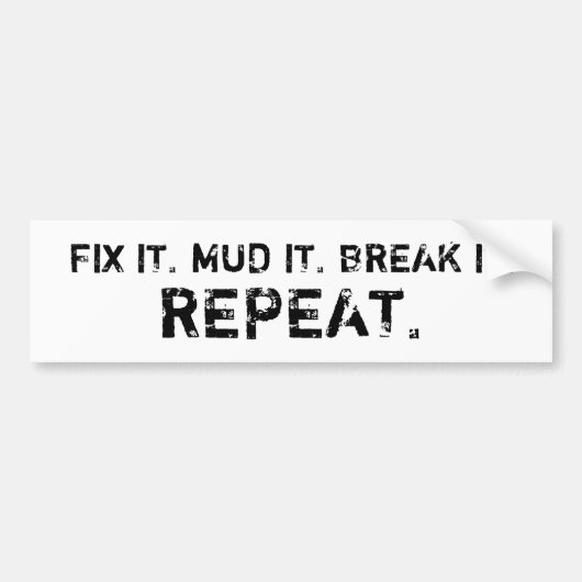 FIX, MUD, BREAK, HERHAAL (wit) Bumpersticker (Voorkant)