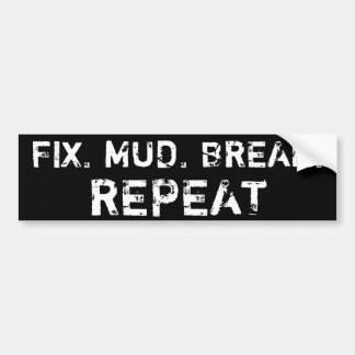 FIX, MUD, BREAK, HERHAAL. (zwart) Bumpersticker