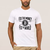 Fix the Money Fix the World Bitcoin Cryptocurrency T-shirt (Voorkant)