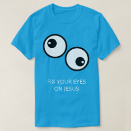 Fixeer je ogen op Jezus T-shirt