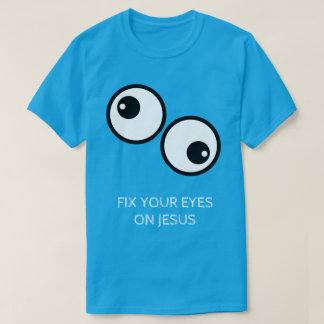 Fixeer je ogen op Jezus T-shirt