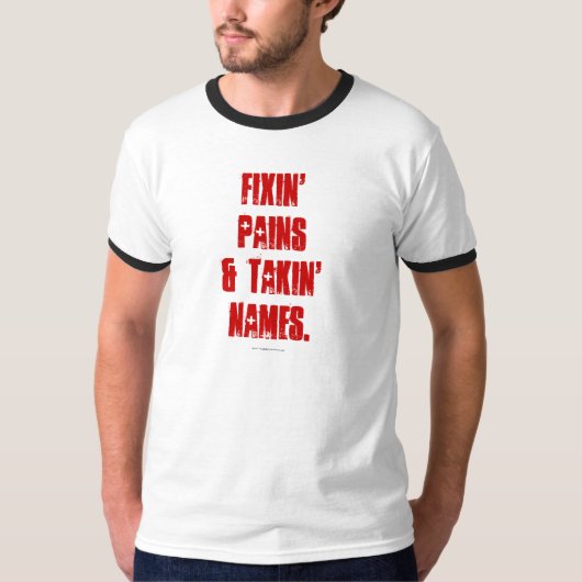 Fixin' Pains & Takin Names T-shirt (Voorkant)