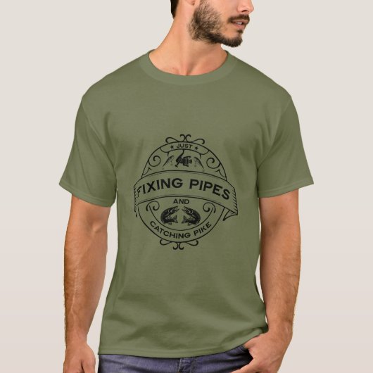Fixing Pipes & Catching Pike T-shirt (Voorkant)