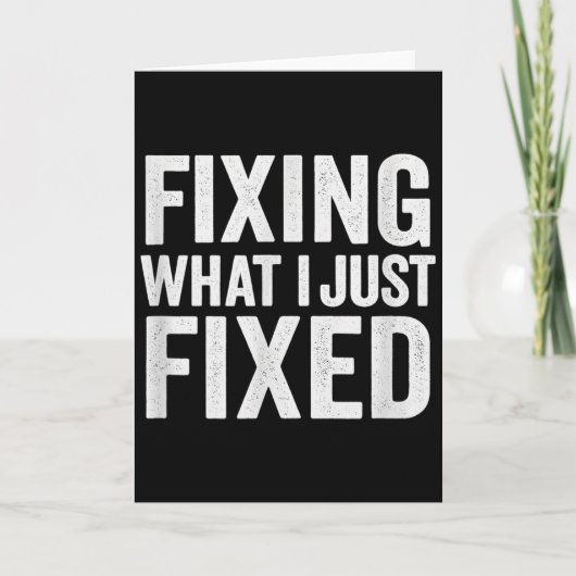 Fixing What I Just Fixed Funny Mechanic Diy Garage Kaart (Voorkant)