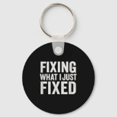 Fixing What I Just Fixed Funny Mechanic Diy Garage Sleutelhanger (Voorkant)