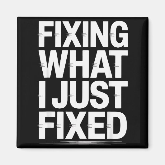 Fixing What I Just Fixed Funny Mechanic Engineer Q Magneet (Voorkant)