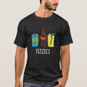 Fizzics Funny Fizzy Cola Drink Pun Dark BG T-shirt (Voorkant)