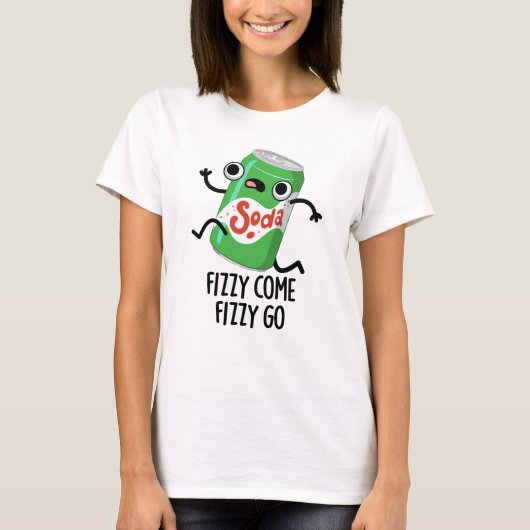 Fizzy come Fizzy Go Funny Soda Pop Pun T-shirt (Voorkant)
