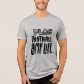 Flag Football Is My Life Tri-Blend Shirt (Voorkant)