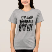 Flag Football Is My Life  Tri-Blend Shirt (Voorkant)