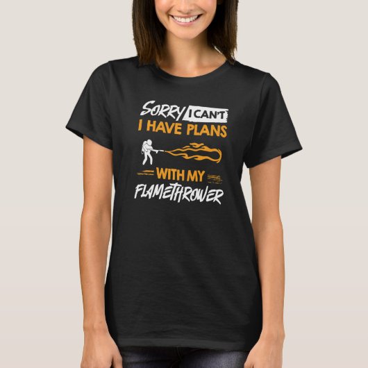 Flamethrower Gun Fire Thrower Flame Weapon Quotes  T-shirt (Voorkant)