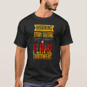 Flamethrower Gun Fire Thrower Flame Weapon Quotes  T-shirt (Voorkant)