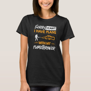 Flamethrower Gun Fire Thrower Flame Weapon Quotes T-shirt