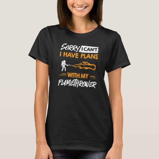 Flamethrower Gun Fire Thrower Flame Weapon Quotes T-shirt (Voorkant)