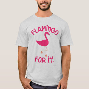 Flamingo for It Tropical Pink Bird Motto T-shirt