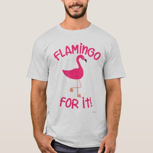 Flamingo for It Tropical Pink Bird Motto T-shirt (Voorkant)