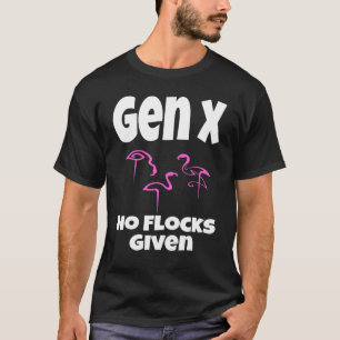 Flamingo Gen X Geen koppels gegeven Gezegde Humor T-shirt