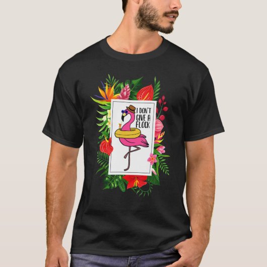 Flamingo  I don't give a Flock  Tropical T-shirt (Voorkant)