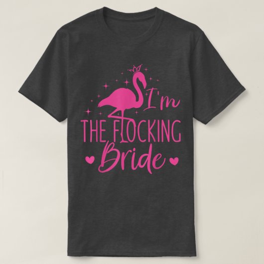 Flamingo Ik Ben De Koppelende Bruid Grappige Roze  T-shirt (Design voorkant)