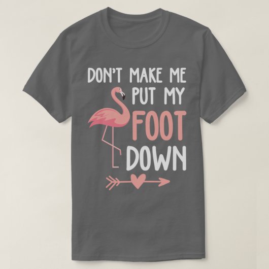 Flamingo laat me mijn mond niet omlaag doen t-shirt (Design voorkant)